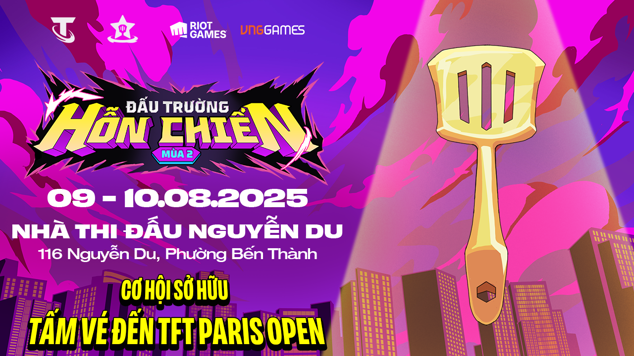 SỰ KIỆN ĐẤU TRƯỜNG HỖN CHIẾN KHỞI ĐỘNG MÙA 2: CƠ HỘI TRANH SUẤT THAM DỰ TFT PARIS OPEN 2025