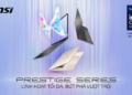 Dòng laptop MSI Prestige mới nhất đã chính thức mở bán tại Việt Nam, trang bị vi xử lý Intel Core Ultra Series 3 