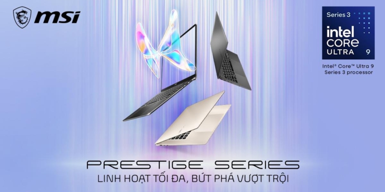 Dòng laptop MSI Prestige mới nhất đã chính thức mở bán tại Việt Nam, trang bị vi xử lý Intel Core Ultra Series 3 