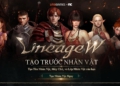 Lineage W triển khai tính năng tạo nhân vật sớm: Chiến lược tối ưu hóa trải nghiệm người dùng