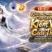 Game thủ Kiếm Thế sống lại hồi ức với máy chủ mới Kiếm Vũ Cửu Thiên