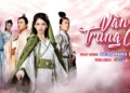 Tác phẩm truyền hình “Vân Trung Ca” lên sóng THVL1: Điểm nhấn bối cảnh và mỹ thuật thời Hán