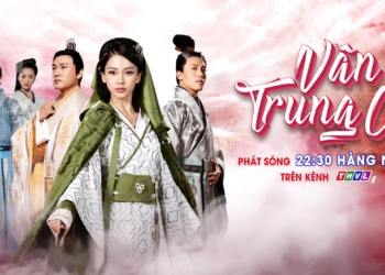 Tác phẩm truyền hình “Vân Trung Ca” lên sóng THVL1: Điểm nhấn bối cảnh và mỹ thuật thời Hán
